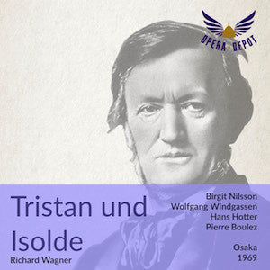 Wagner: Tristan und Isolde - Nilsson, Windgassen, Töpper, Andersson, Hotter; Boulez. Osaka, 1969