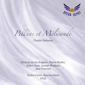 Debussy: Pelléas et Mélisande - Mollet, De Los Angeles, Haas, Rouleau; Fournet.  Buenos Aires, 1962