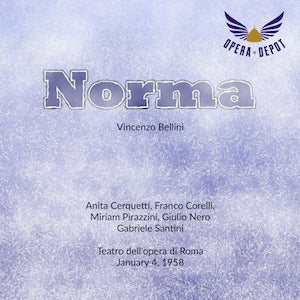 Bellini: Norma - Cerquetti, Corelli, Pirazzini, Neri, De Palma; Santini.  Roma, 1958