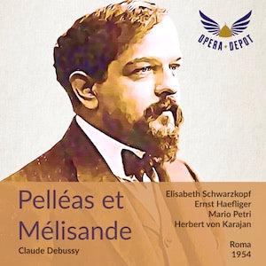 Debussy: Pelléas et Mélisande - Schwarzkopf, Haefliger, Roux, Petri, Sciutti, Calabrese; Karajan. Roma, 1954