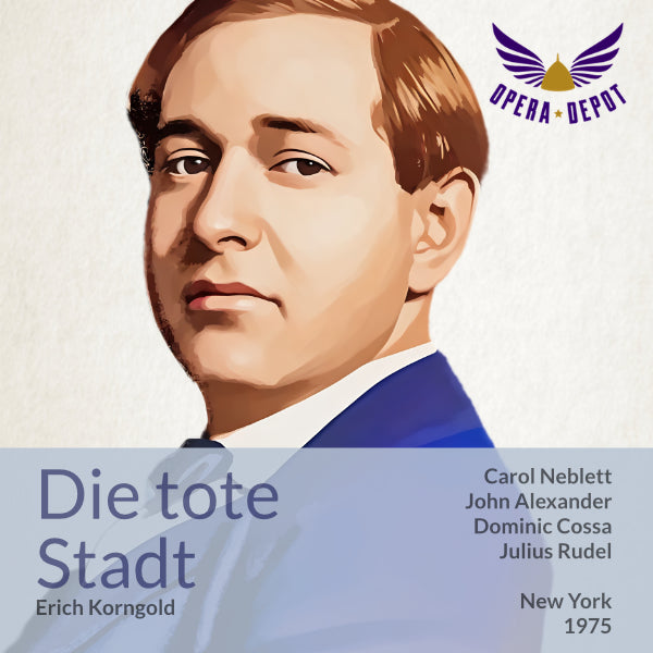 Korngold: Die tote Stadt - Neblett, Alexander, Cossa; Rudel. New York, 1975. BONUS: Excerpts with Lehmann, Tauber & Szell