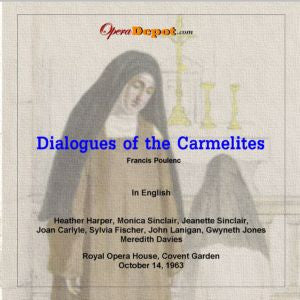 Poulenc: Dialogues of the Carmelites (In English) - Harper, J. Sinclair, M. Sinclair, Fisher, Jones, Lanigen; Davies. London, 1966