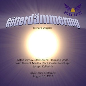 Wagner: Götterdämmerung - Lorenz, Varnay, Uhde, Neidlinger, Greindl, Mödl, Siewert; Keilberth.  Bayreuth, 1952