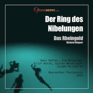 Wagner: Das Rheingold - Hotter, Malaniuk, Neidlinger, Witte, Uhde, Stolze, Weber, Greindl; Keilberth.  Bayreuth, 1953