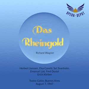 Wagner: Das Rheingold - Janssen, Cavelti, Svanholm, List, Danton; E. Kleiber.  Buenos Aires, 1947
