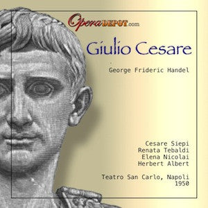 Handel: Giulio Cesare - Siepi, Tebaldi, Nicolai, Cassinelli; Albert.  Napoli, 1950