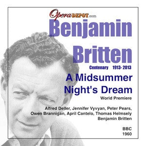 Britten: A Midsummer Night's Dream (World Premiere) - Deller, Pears, Hemsley, Cantelo, Brannigan, Kelly, Robinson, Thomas, Vyvyan; Britten.  London, 1960