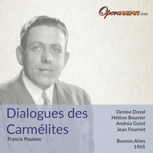 Poulenc: Dialogues des Carmelites - Duval, Bouvier, Guiot, Sarroca, Bacquier, Mastromei; Fournet.  Buenos Aires, 1965