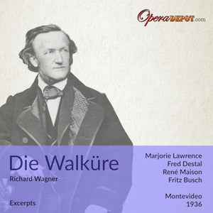 Wagner: Die Walküre (Excerpts) - Lawrence, Destal, Maison, Kipnis; Busch. Montevideo, 1936. BONUS: Tristan Exc. with Flagstad & Lorenz