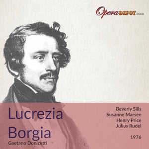 Donizetti: Lucrezia Borgia - Sills, Marsee, H, Price, Yule; Rudel. 1976