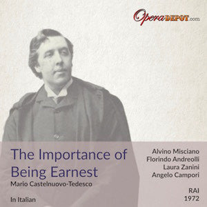 Castelnuovo-Tedesco: The Importance of Being Earnest (in Italian) - Andreolli, Misciano, Zanini, Adani; Campori. RAI, 1972 