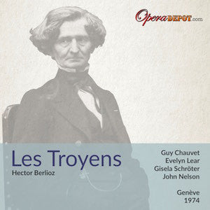 Berlioz: Les Troyens - Chauvet, Lear, Schröter, Massard, Bastin, Macurdy; Nelson. Genève, 1974