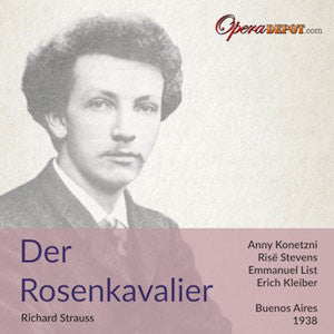 Strauss: Der Rosenkavalier - A. Konetzni, Stevens, Schmidt-Stein, List; E. Kleiber. Buenos Aires, 1938