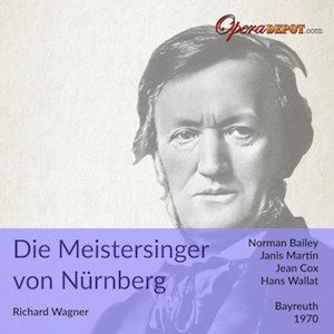 Wagner: Die Meistersinger von Nürnberg - Bailey, Martin, Cox, Ridderbusch, Nienstedt, Hemsley; Wallat. Bayreuth, 1970