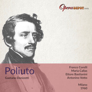Donizetti: Poliuto - Corelli, Callas, Bastianini, Zaccaria; Votto. Milano, 1960