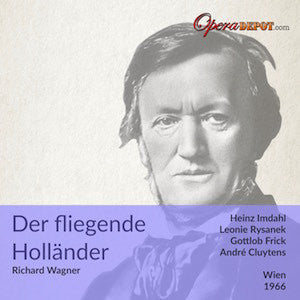 Wagner: Der fliegende Holländer - Imdahl, Rysanek, Frick, Beirer, Wunderlich, Hesse; Cluytens. Wien, 1966