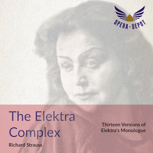 Strauss: The Elektra Complex - 13 Versions of Elektra's Monologue with Borkh, Lammers, Nilsson, Grob-Prandl, Silja, Goltz, Stapp and more