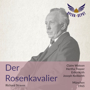 Strauss: Der Rosenkavalier - Watson, Töpper, Köth, Böhme, Wiener, Wunderlich, Stolze, Fassbaender; Keilberth. München, 1965