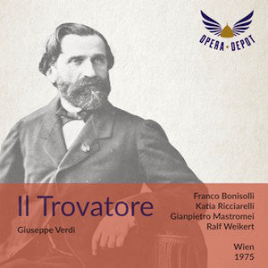 Verdi: Il Trovatore - Bonisolli, Ricciarelli, Mastromei, Kosseva; Weilkert. Wien, 1975 