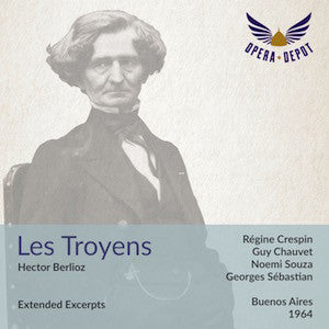 Berlioz: Les Troyens (Extended Excerpts) - Crespin, Chauvet, Souza, De Narké, Yost; Sébastian. Buenos Aires, 1964