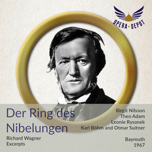 Wagner: Der Ring des Nibelungen (Excerpts) - Nilsson, Windgassen, Adam, Rysanek, King, Greindl, Mödl; Böhm/Suitner. Bayreuth, 1967
