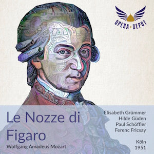 Mozart: Le Nozze di Figaro (In German) - Grümmer, Kunz, Schöffler, Güden, Schlemm; Fricsay. Köln, 1951
