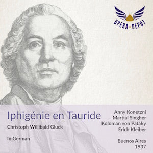 Gluck: Iphigénie en Tauride (In German) - A. Konetzni, Singher, von Pataky, Prohaska; Kleiber. Buenos Aires, 1937
