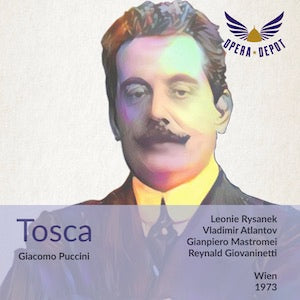 Puccini: Tosca - Rysanek, Atlatov, Mastromei; Giovaninetti. Wien, 1973
